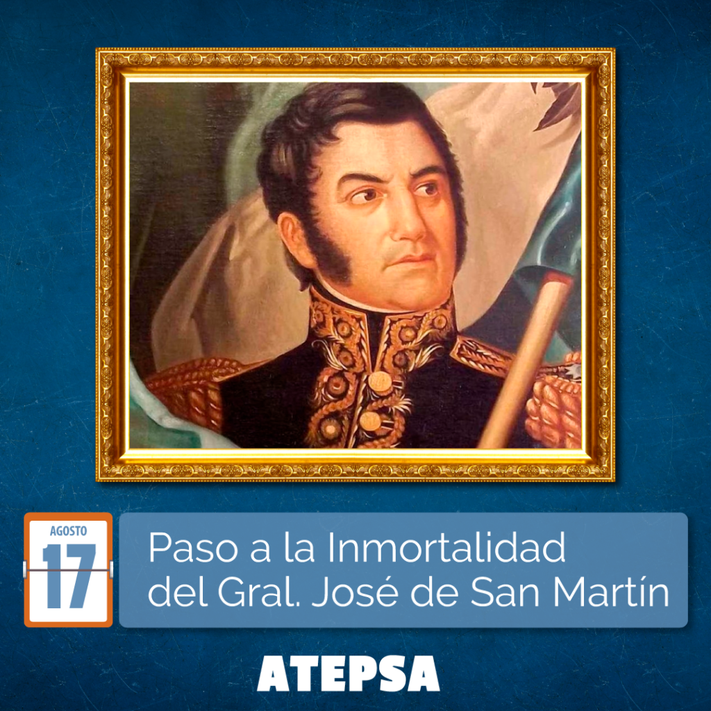 Paso a la Inmortalidad del General José de San Martín A T E P S A